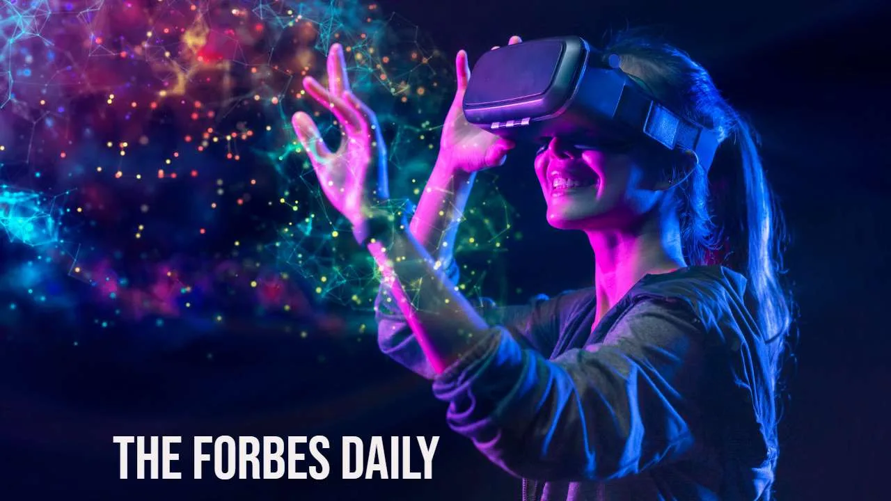The Ultimate Guide to Virtual Reality for The Forbes Daily Readers
